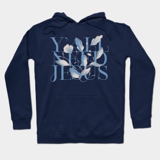 y'all need jesus Hoodie